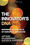 The Innovator's DNA: Mastering the Five Skills of Disruptive Innovators