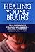 Healing Young Brains: The Neurofeedback Solution