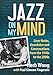 Jazz on My Mind: Liner Notes, Anecdotes and Conversations from the 1940s to the 2000s by 