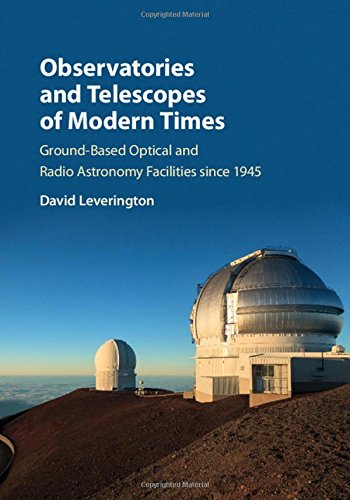 Observatories and Telescopes of Modern Times: Ground-Based Optical and Radio Astronomy Facilities since 1945