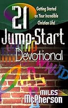 21 Jump-Start Devotional: Getting Started on Your Incredible Christian Life