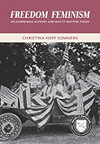 Freedom Feminism: Its Surprising History and Why It Matters Today (Values and Capitalism)