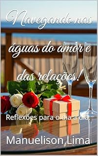 Livro Navegando nas águas do amor e das relações!: Reflexões para o dia a dia.