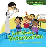Let's Meet a Veterinarian (Cloverleaf Books ™ — Community Helpers)