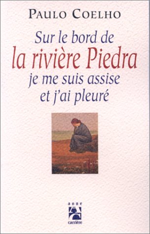 Sur le bord de la rivière Piedra je me suis assise et j'ai pleuré