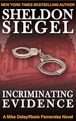 Incriminating Evidence (Mike Daley/Rosie Fernandez Legal Thriller Book 2)