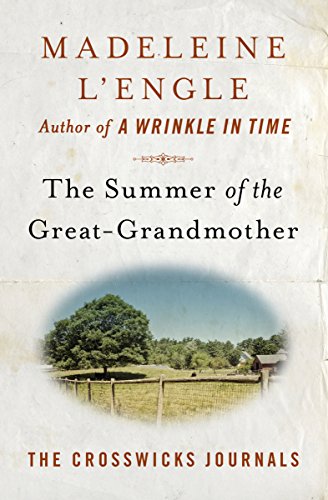 The Summer of the Great-Grandmother (The Crosswicks Journals Book 2) by Madeleine L'Engle