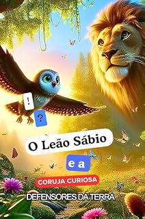 Livro O Leão Sábio e a Coruja Curiosa Defensores da Terra
