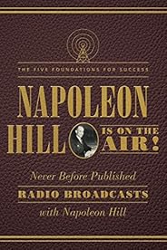 Napoleon Hill Is on the Air!: The Five Foundations for Success