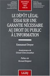 Le  dépôt légal, essai sur une garantie nécessaire au droit du public à l'information