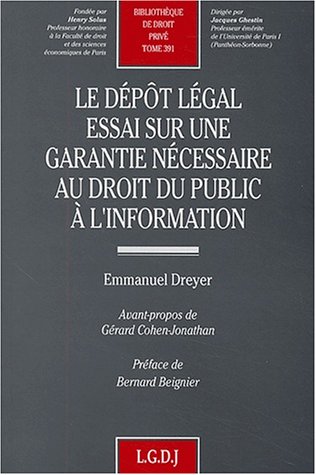 Le  dépôt légal, essai sur une garantie nécessaire au droit du public à l'information