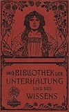 Bibliothek der Unterhaltung und des Wissens 1904