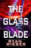 Ryan Wieser, "The Glass Blade" (Kensington, 2018)