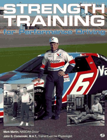 Strength Training for Performance Driving by Mark Martin, John S. Comereski