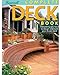 Complete Deck Book: Everything You Need to Design and Build Your Own Dream Deck (Sunset Books) by 