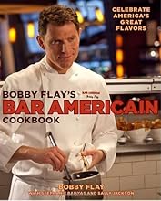 Bobby Flay's Bar Americain Cookbook: Celebrate America's Great Flavors