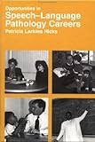 Opportunities in Speech and Language Pathology Careers, Larkin, Patricia, 0844245852