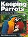 Keeping Parrots: Understanding Their Care and Breeding by Alan Jones