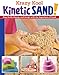 Krazy Kool Kinetic Sand: Play, Build, Stamp, and Sculpt with the Superhero of Sand by