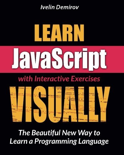 Learn JavaScript VISUALLY by Ivelin Demirov (2014-07-18) by Ivelin Demirov (Paperback)