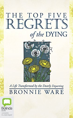 [E.b.o.o.k] The Top Five Regrets of the Dying: A Life Transformed by the Dearly Departing<br />PDF