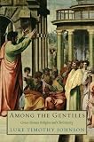 Among the Gentiles: Greco-Roman Religion and Christianity (The Anchor Yale Bible Reference Library) by Luke Timothy Johnson