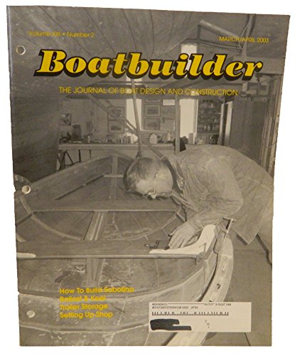 How to Build Sabotina / Ballast & Keel / In-Your-Garage Trailer Storage / Setting Up Shop: The First Problem of Building a Boat is Deciding Where to Build It (Boatbuilder: The Journal of Boat Design and Construction, Volume 21, Number 2, March/April 2003)