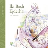 Iki Basli Ejderha [Two-Headed Dragon]: Çocuklar ve Kendini Çocuk Hissedenler için Kisa bir Öykü [A Short Story for Kids and People Who Feel like Kids]