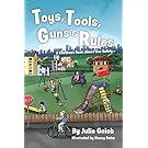 Toys, Tools, Guns & Rules: A Children's Book About Gun Safety
