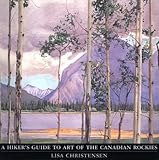 Hiker's Guide to Art of the Canadian Rockies by