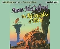 The Renegades of Pern (Dragonriders of Pern Series) The Renegades of Pern (Dragonriders of Pern Series)