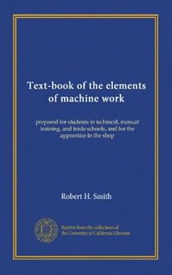 Text-book of the elements of machine work: prepared for students in technical, manual training, and trade schools, and for the apprentice in the shop