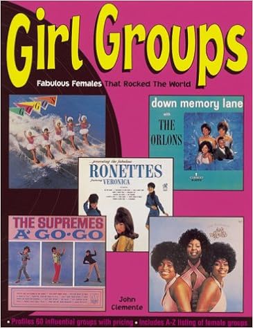 Girl Groups: Fabulous Females That Rocked the World, by John Clemente