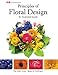 Principles of Floral Design: An Illustrated Guide by 