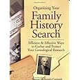 Organizing Your Family History Search: Efficient & Effective Ways to Gather and Protect Your Genealogical Research