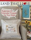 Land That I Love: Customize & embroider projects for your state by Amy Barickman