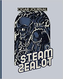Steam Zealot Cigar Journal Aficionado Cigar Bar Gift Cigarette Notebook Humidor Rolled Bundle Flavors Strength Cigar Band Stogies And Mash Earthy Larson Patricia Amazon Com Books