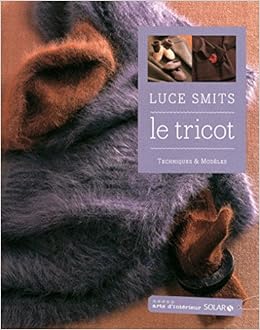 Le Tricot Techniques Et Modeles Ne French Edition Smits Luce Vaillant Jean Charles Amazon Com Books