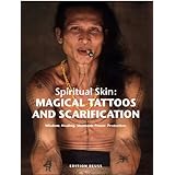 Magical Tattoos & Scarification: Spiritual Skin: Wisdom. Healing. Shamanic Power. Protection by Lars Krutak (2012-10-22)