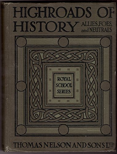 Allies, foes, and neutrals: A first sketch of European history from the age of Pericles to the eve of the Great War (The highroads series)