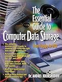 The Essential Guide to Computer Data Storage: From Floppy to DVD by 