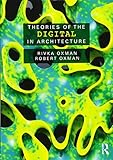 Theories of the Digital in Architecture by