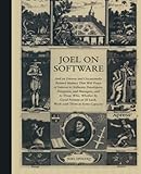 Joel on Software: And on Diverse and Occasionally Related Matters That Will Prove of Interest to Software Developers, Designers, and Managers, and to Those Who, Whether by Good Fortune or Ill Luck, Work with Them in Some Capacity cover
