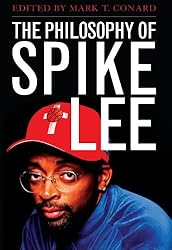 The Philosophy of Spike Lee (The Philosophy of Popular Culture)