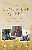 The Lemon Bar Queen:A Memoir of Love, Baking, and Memory Loss by Jodi Melsness