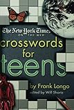 New York Times on the Web Crosswords for Teens (New York Times Crossword Puzzles) by Frank A. Longo, Will Shortz