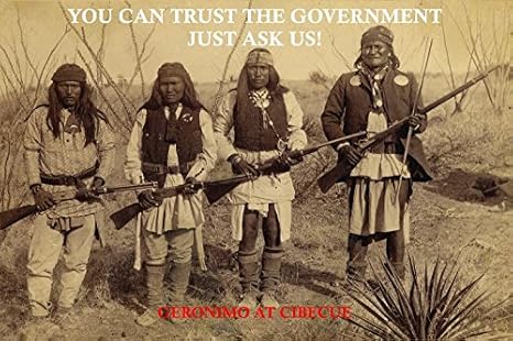 Amazon Com Gatsbe Exchange Famous Authors And Quotes Xl x30 Poster You Can Trust The Government Just Ask Us Geronimo Native American Indian Warrior Posters Prints