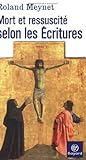 Mort et ressuscité selon les écritures by Roland Meynet