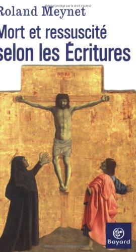 Mort et ressuscité selon les écritures by Roland Meynet