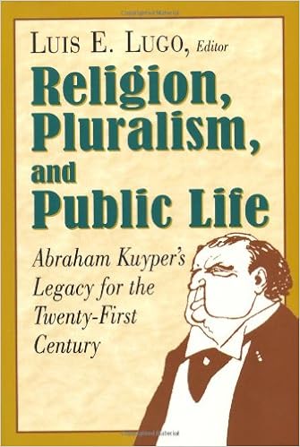 Religion Pluralism And Public Life Abraham Kuyper S Legacy For